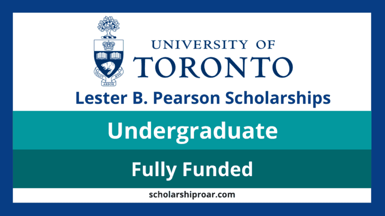 Lester B. Pearson International Scholarship Program 2025 | University of Toronto | Fully Funded