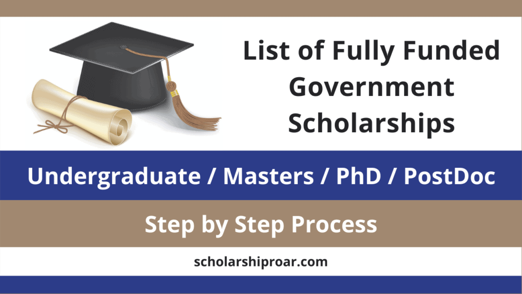 List of Fully Funded Government Scholarships 2021 (Step by Step Process)